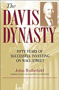 The Davis Dynasty: Fifty Years of Successful Investing on Wall Street