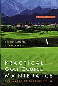 Practical Golf Course Maintenance The Magic of Greenkeeping 2nd Edition