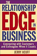 Relationship Edge in Business Connecting with Customers & Colleagues When It Counts