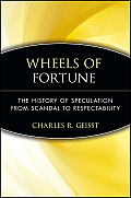 Wheels of Fortune: The History of Speculation from Scandal to Respectability