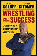 Wrestling with Success Developing a Championship Mentality