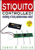 Stiquito Controlled!: Making a Truly Autonomous Robot [With Complete Kit to Build Stiquito]