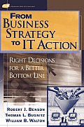 From Business Strategy to It Action: Right Decisions for a Better Bottom Line