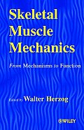 Skeletal Muscle Mechanics: From Mechanisms to Function