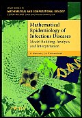 Mathematical Epidemiology of Infectious Diseases: Model Building, Analysis, and Interpretation