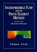Incompressible Flow and the Finite Element Method, Volume 1: Advection-Diffusion and Isothermal Laminar Flow