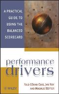 Performance Drivers: A Practical Guide to Using the Balanced Scorecard