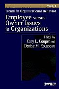 Trends in Organizational Behavior, Volume 8: Employee Versus Owner Issues in Organizations