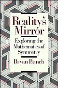 Reality's Mirror: Exploring the Mathematics of Symmetry (Wiley Science Editions)