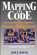 Mapping the Code The Human Genome Project & the Choices of Modern Science