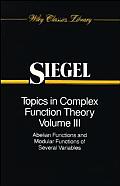 Topics in Complex Function Theory, Volume 3: Abelian Functions and Modular Functions of Several Variables