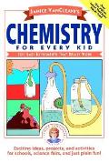 Janice Vancleave's Chemistry for Every Kid: 101 Easy Experiments That Really Work
