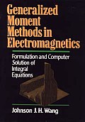 Generalized Moment Methods in Electromagnetics: Formulation and Computer Solution of Integral Equations