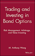 Trading and Investing in Bond Options: Risk Management, Arbitrage, and Value Investing