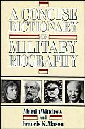 Concise Dictionary Of Military Biography