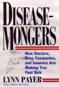 Disease Mongers How Doctors Drug Compani