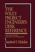 Wiley Project Engineers Desk Reference Project Engineering Operations & Management