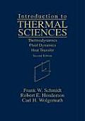 Introduction to Thermal Sciences: Thermodynamics Fluid Dynamics Heat Transfer
