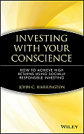 Investing with Your Conscience: How to Achieve High Returns Using Socially Responsible Investing
