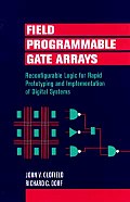 Field-Programmable Gate Arrays: Reconfigurable Logic for Rapid Prototyping and Implementation of Digital Systems