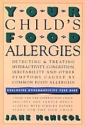 Your Childs Food Allergies Detecting & Treating Hyperactivity Congestion Irritability & Other Symptoms Caused by Common Food Allergies