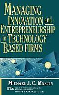 Managing Innovation and Entrepreneurship in Technology-Based Firms