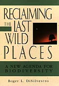 Reclaiming The Last Wild Places The New