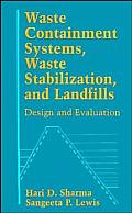 Waste Containment Systems, Waste Stabilization, and Landfills: Design and Evaluation
