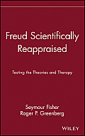 Freud Scientifically Reappraised: Testing the Theories and Therapy