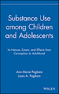 Substance Use Among Children & Adolescents Its Nature Extent & Effects from Conception to Adulthood