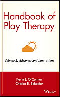 Handbook of Play Therapy, Advances and Innovations