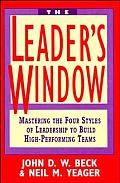 Leaders Window Mastering the Four Styles of Leadership to Build High Performing Teams