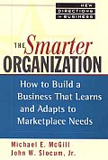 Smarter Organization How to Build a Business That Learns & Adapts to Marketplace Needs