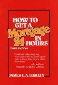 How To Get a Mortgage in 24 Hours 3RD Edition