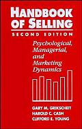 The Handbook of Selling: Psychological, Managerial, and Marketing Dynamics (Wiley Series on Marketing Management)