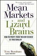Mean Markets & Lizard Brains How to Profit from the New Science of Irrationality
