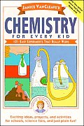 Janice VanCleaves Chemistry for Every Kid 101 Easy Experiments That Really Work