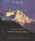 Right Mountain Lessons from Everest on the Real Meaning of Success