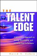 Talent Edge A Behavioral Approach to Hiring Developing & Keeping Top Performers