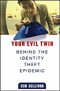 Your Evil Twin: Behind the Identity Theft Epidemic