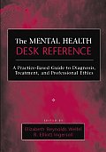 The Mental Health Desk Reference: A Practice-Based Guide to Diqgnosis, Treatment, and Professional Ethics