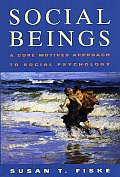 Social Beings A Core Motives Approach to Social Psychology