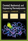 Chemical Biochemical & Engineering Thermodynamics With CDROM