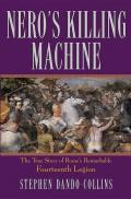 Neros Killing Machine The True Story of Romes Remarkable Fourteenth Legion