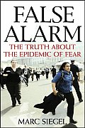 False Alarm The Truth about the Epidemic of Fear
