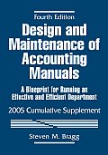 Design and Maintenance of Accounting Manuals, 2005 Cumulative Supplement: A Blueprint for Running an Effective and Efficient Department