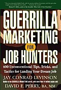 Guerrilla Marketing for Job Hunters 400 Unconventional Tips Tricks & Tactics for Landing Your Dream Job