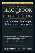 The Black Book of Outsourcing: How to Manage the Changes, Challenges, and Opportunities