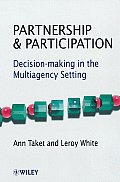 Partnership and Participation: Decision-Making in the Multiagency Setting