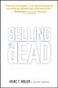 Selling Is Dead Moving Beyond Traditional Sales Roles & Practices to Revitalize Growth
